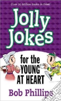 Jolly Jokes for the Young at Heart libro in lingua di Phillips Bob
