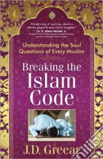 Breaking the Islam Code libro in lingua di Greear J. D.