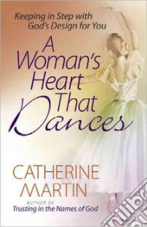 A Woman's Heart That Dances libro in lingua di Martin Catherine