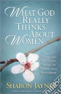 What God Really Thinks About Women libro in lingua di Jaynes Sharon