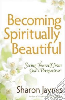 Becoming Spiritually Beautiful libro in lingua di Jaynes Sharon