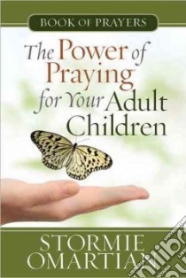 The Power of Praying for Your Adult Children Book of Prayers libro in lingua di Omartian Stormie