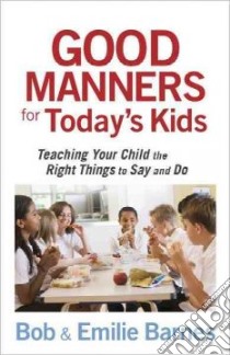 Good Manners for Today's Kids libro in lingua di Barnes Bob, Barnes Emilie