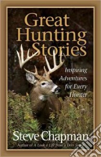 Great Hunting Stories libro in lingua di Chapman Steve