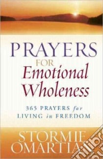 Prayers for Emotional Wholeness libro in lingua di Omartian Stormie