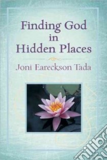 Finding God in Hidden Places libro in lingua di Tada Joni Eareckson