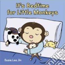 It's Bedtime for Little Monkeys libro in lingua di Jin Susie Lee