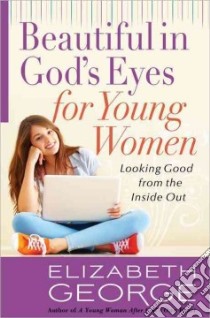 Beautiful in God's Eyes for Young Women libro in lingua di George Elizabeth