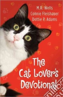 The Cat Lover's Devotional libro in lingua di Wells M. R., Fleishauer Connie, Adams Dottie P.