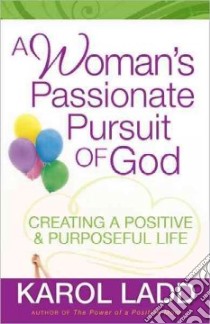A Woman's Passionate Pursuit of God libro in lingua di Ladd Karol