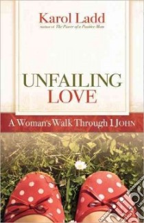 Unfailing Love libro in lingua di Ladd Karol