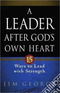 A Leader After God's Own Heart libro in lingua di George Jim