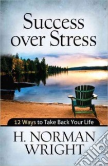 Success over Stress libro in lingua di Wright H. Norman