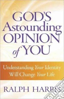 God's Astounding Opinion of You libro in lingua di Harris Ralph