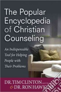 The Popular Encyclopedia of Christian Counseling libro in lingua di Clinton Tim (EDT), Hawkins Ron (EDT), Ohlschlager George (EDT), Springle Pat (EDT), Carboneau Ryan (CON)