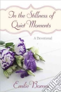 In the Stillness of Quiet Moments libro in lingua di Barnes Emilie