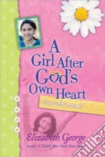 A Girl After God's Own Heart Devotional libro in lingua di George Elizabeth