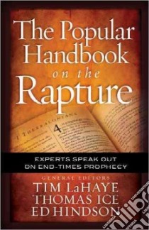The Popular Handbook on the Rapture libro in lingua di LaHaye Tim F. (EDT), Ice Thomas (EDT), Hindson Ed (EDT)