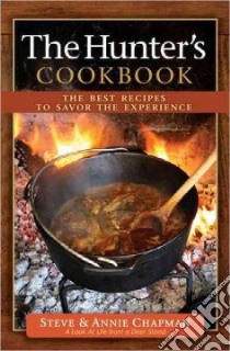 The Hunter's Cookbook libro in lingua di Chapman Steve, Chapman Annie