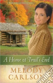 A Home at Trail's End libro in lingua di Carlson Melody