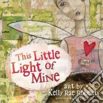This Little Light of Mine libro in lingua di Roberts Kelly Rae (ART), Lyda Hope