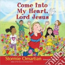 Come into My Heart, Lord Jesus libro in lingua di Omartian Stormie, Warren Shari (ILT)
