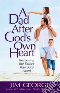 A Dad After God's Own Heart libro in lingua di George Jim