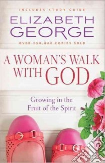 A Woman's Walk With God libro in lingua di George Elizabeth
