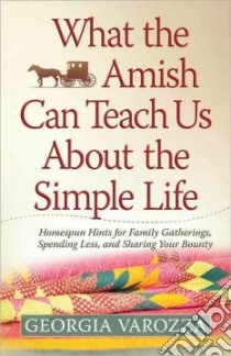 What the Amish Can Teach Us About the Simple Life libro in lingua di Varozza Georgia