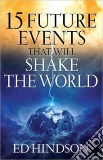 15 Future Events That Will Shake the World libro in lingua di Hindson Ed