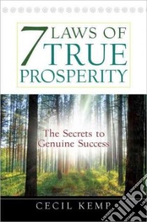 7 Laws of True Prosperity libro in lingua di Kemp Cecil