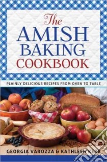 The Amish Baking Cookbook libro in lingua di Varozza Georgia, Kerr Kathleen