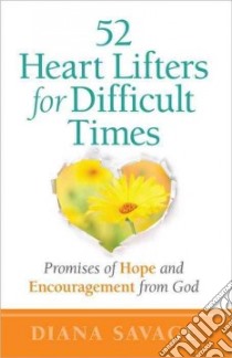 52 Heart Lifters for Difficult Times libro in lingua di Savage Diana