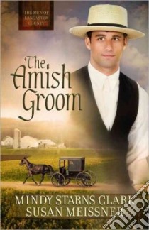 The Amish Groom libro in lingua di Clark Mindy Starns, Meissner Susan