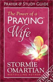 The Power of a Praying Wife libro in lingua di Omartian Stormie