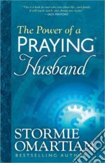 The Power of a Praying Husband libro in lingua di Omartian Stormie