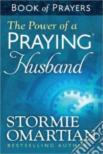 The Power of a Praying Husband Book of Prayers libro in lingua di Omartian Stormie