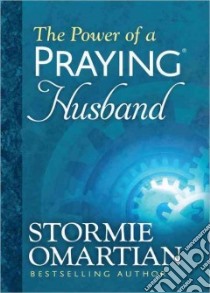 The Power of a Praying Husband libro in lingua di Omartian Stormie