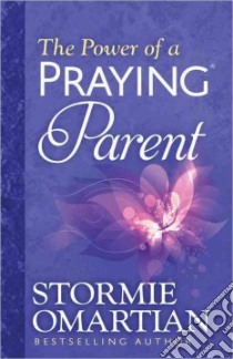 The Power of a Praying Parent libro in lingua di Omartian Stormie