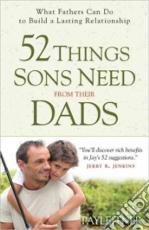 52 Things Sons Need from Their Dads libro in lingua di Payleitner Jay