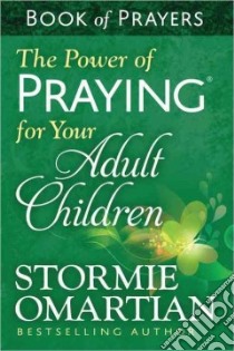 The Power of Praying for Your Adult Children Book of Prayers libro in lingua di Omartian Stormie