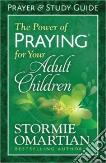 The Power of Praying for Your Adult Children libro in lingua di Omartian Stormie