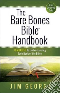 The Bare Bones Bible Handbook libro in lingua di George Jim
