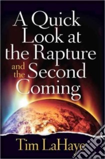 A Quick Look at the Rapture and the Second Coming libro in lingua di LaHaye Tim F.