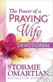 The Power of a Praying Wife Devotional libro in lingua di Omartian Stormie