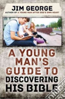 A Young Man's Guide to Discovering His Bible libro in lingua di George Jim