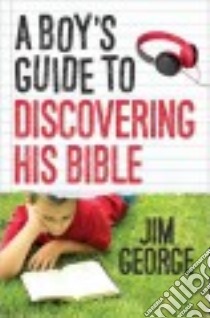 A Boy's Guide to Discovering His Bible libro in lingua di George Jim