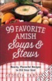 99 Favorite Amish Soups & Stews libro in lingua di Varozza Georgia