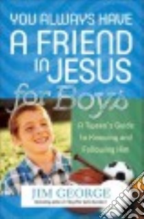 You Always Have a Friend in Jesus for Boys libro in lingua di George Jim