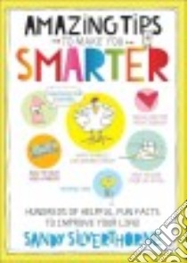 Amazing Tips to Make You Smarter libro in lingua di Silverthorne Sandy